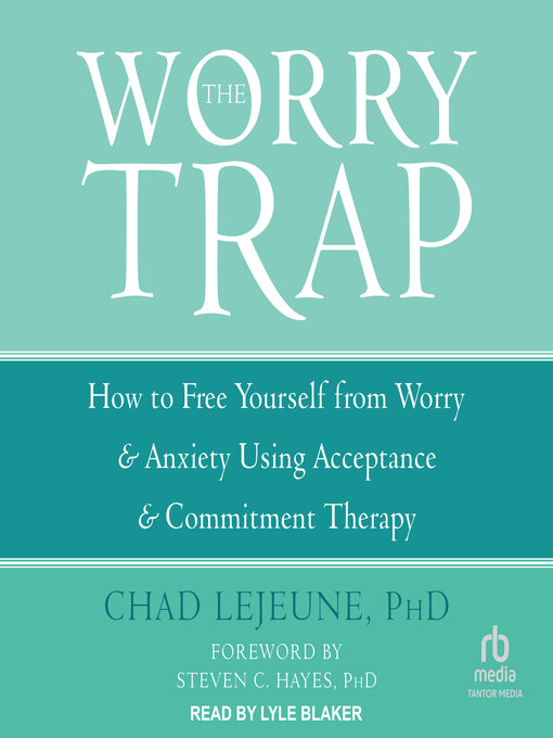 Title details for The Worry Trap by Chad LeJeune, PhD - Available